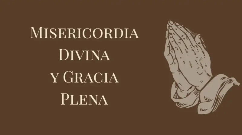 Misericordia Divina y Gracia Plena